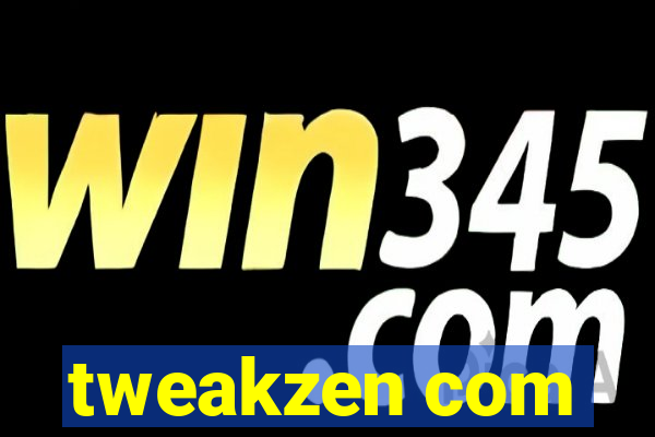 tweakzen com